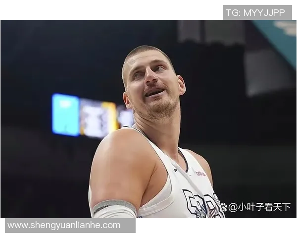 约基奇恢复情况良好有望在全明星赛前重返赛场